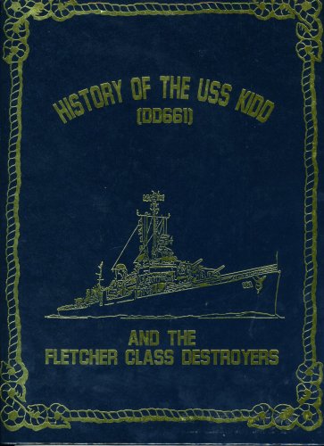 History of the USS kidd and the fletcher class destroyers