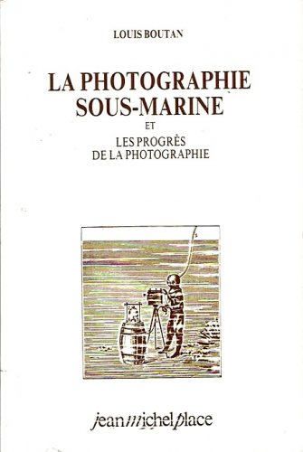 Photographie sous-marine et les progres de la photographie