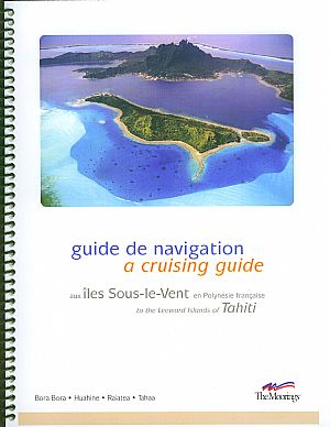 Cruising guide to the Leeward islands of Tahiti in French Polinesia