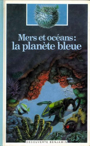 Mers et océans: la planète bleue