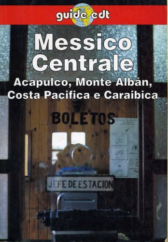 Messico centrale, Acapulco, Monte Albàn, Costa Pacifica e Caraibica