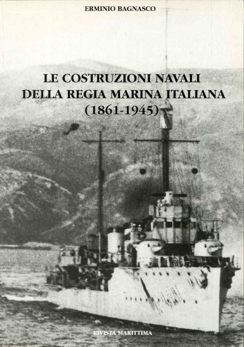 Costruzioni navali della Regia Marina Italiana 1861-1945