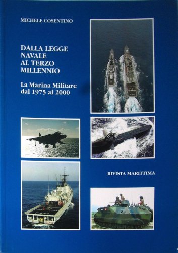 Dalla legge navale al terzo millennio: la Marina Militare