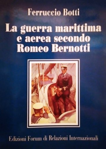Guerra marittima e aerea secondo Romeo Bernotti