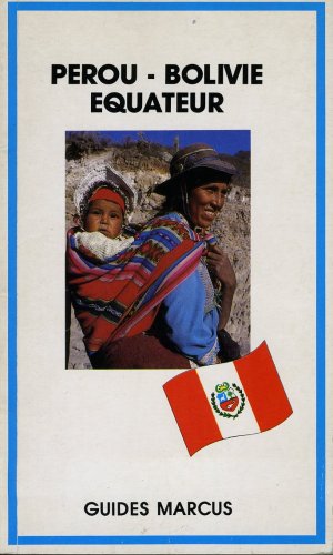 Perou Bolivie Equateur - guides Marcus