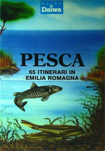 Pesca 65 itinerari in Emilia Romagna
