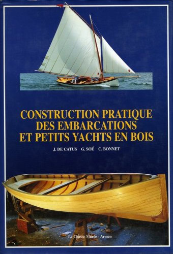 Construction pratique des embarcations et petits yachts en bois