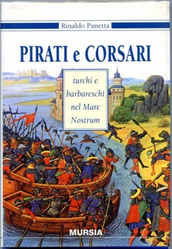 Pirati e corsari turchi e barbareschi nel Mare Nostrum