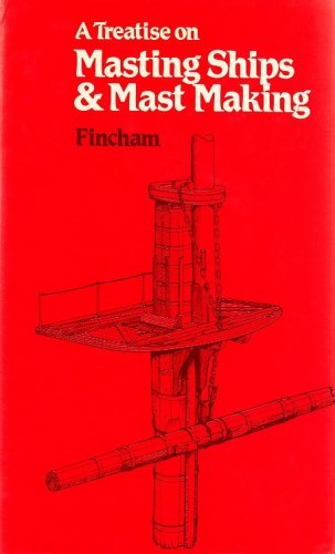 Treatise on masting ships & mast making