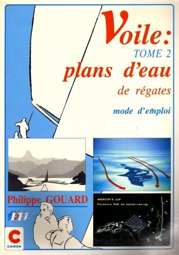 Voile: plans d'eau de regates mode d'emploi - tome 2