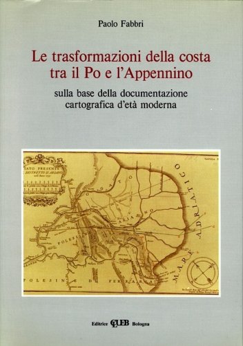 Trasformazioni della costa tra il Po e l'Appennino