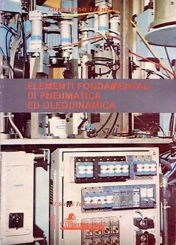 Elementi fondamentali di pneumatica ed oleodinamica i servizi tecnologici vol.1