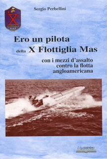 Ero un pilota della X Flottiglia Mas