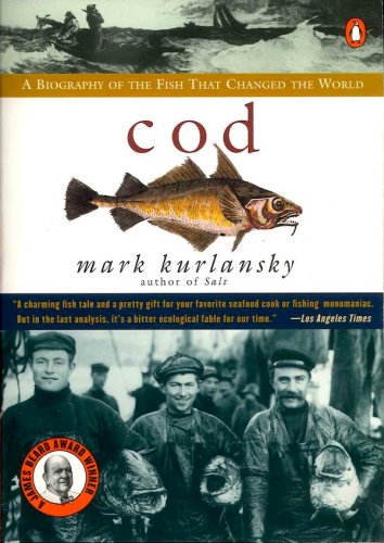 Cod: a biography of the fish that changed the world