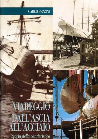 Viareggio dall'ascia all'acciaio