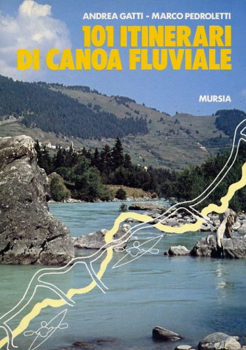101 itinerari di canoa fluviale