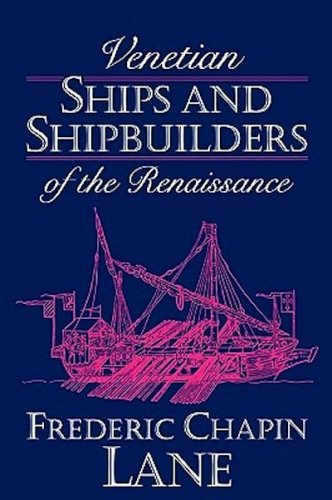 Venetian ships and shipbuilders of the renaissance