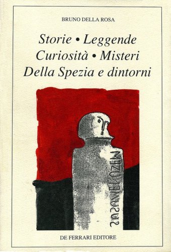 Storie leggende curiosità misteri della Spezia e dintorni