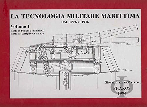 Tecnologia militare marittima dal 1776 al 1916 vol.I