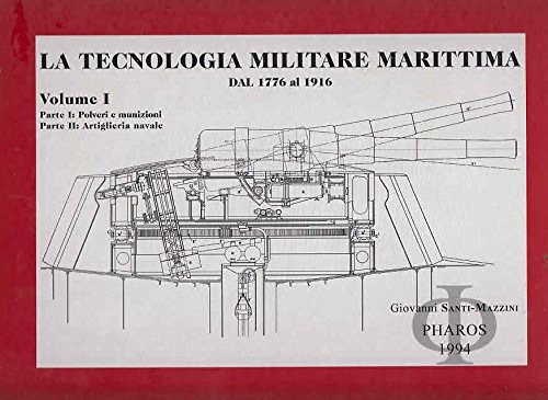 Tecnologia militare marittima dal 1776 al 1916 vol.I