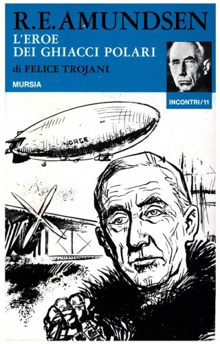 R.E.Amundsen l'eroe dei ghiacci polari