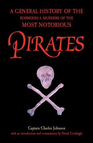 General history of the Robberies & Murders of the most notorious pirates
