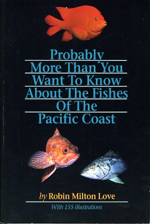 Probably more than you want to know about the fishes of the Pacific coast