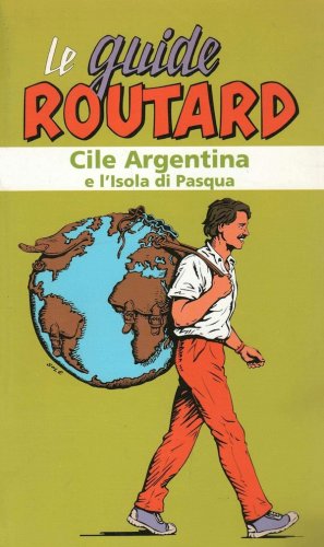 Cile Argentina e l'isola di Pasqua - le guide Routard