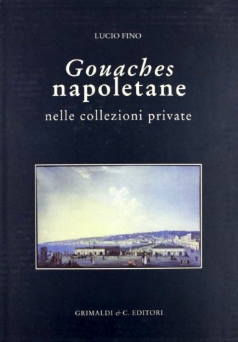 Gouaches napoletane nelle collezioni private