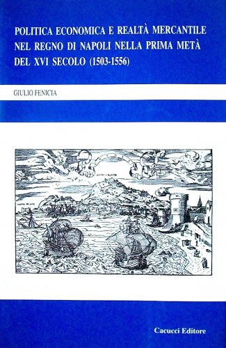Politica economica e realtà mercantile nel Regno di Napoli