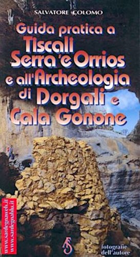 Guida pratica a Tiscali Serra 'e Orrios e all'Archeologia di Dorgali e C.Gonone