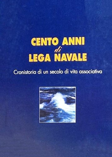 Cento anni di Lega Navale