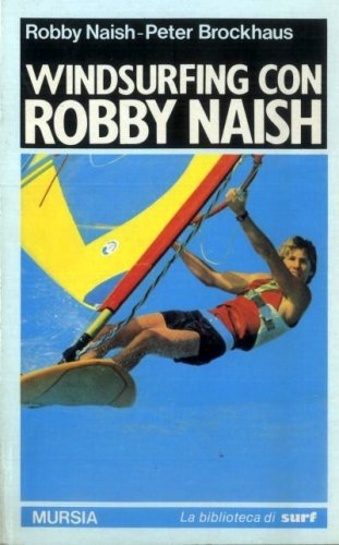 Windsurfing con Robby Naish