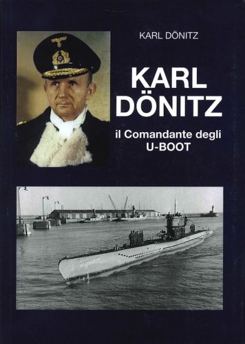 Karl Donitz il comandante degli U-Boot