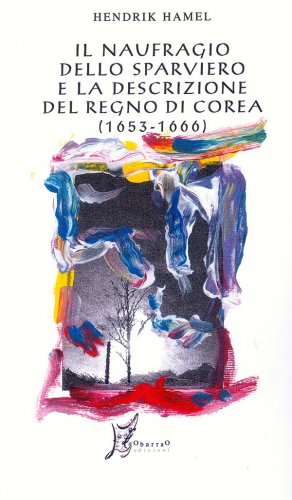 Naufragio dello sparviero e la descrizione del Regno di Corea 1653-1666