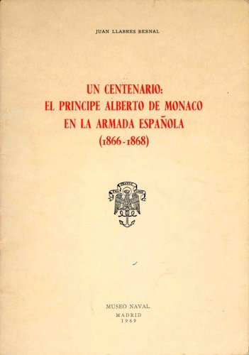 Centenario: el Principe Alberto de Monaco en la Armada Espanola 1866-1868