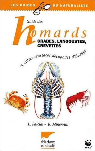 Guide des homards, crabes, langoustes, crevettes, et autres crustacés décapodes