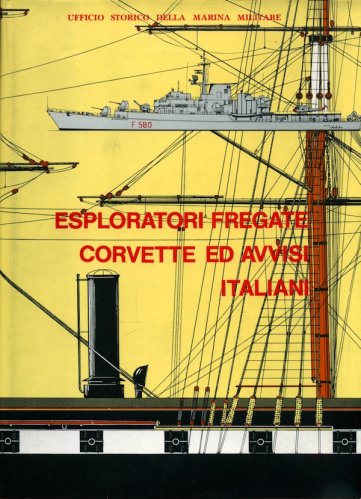 Esploratori Fregate Corvette ed Avvisi italiani 1861-1974