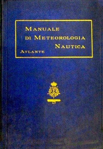 Manuale di meteorologia nautica e atlante meteorologico