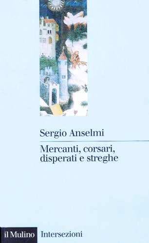 Mercanti, corsari, disperati e streghe