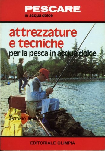 Attrezzature e tecniche per la pesca in acqua dolce
