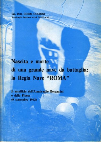 Nascita e morte di un grande nave da battaglia: la Regia Nave Roma