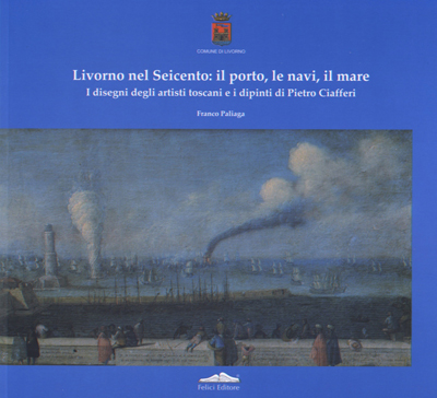 Livorno nel Seicento: il porto, le navi, il mare