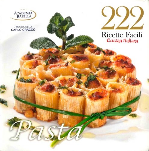 222 ricette facili cucina italiana pasta