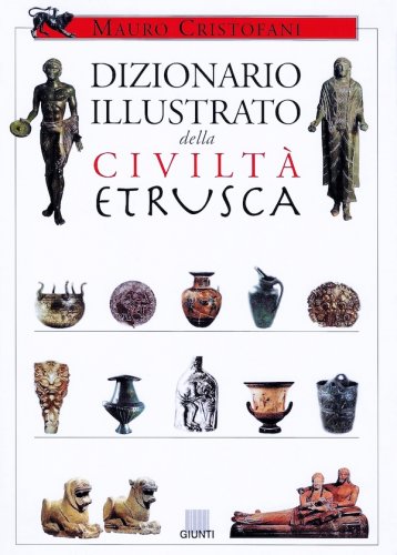 Dizionario illustrato della civiltà etrusca