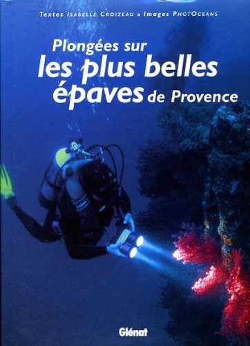 Plongees sur les plus belles epaves de Provence