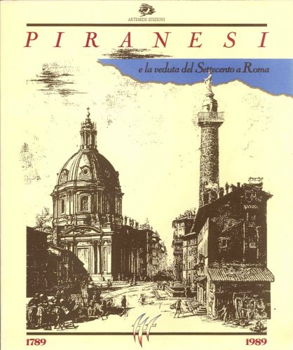 Piranesi e la veduta del Settecento a Roma
