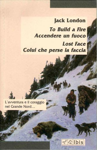 To build a fire - accendere un fuoco - lost face - colui che perse la faccia