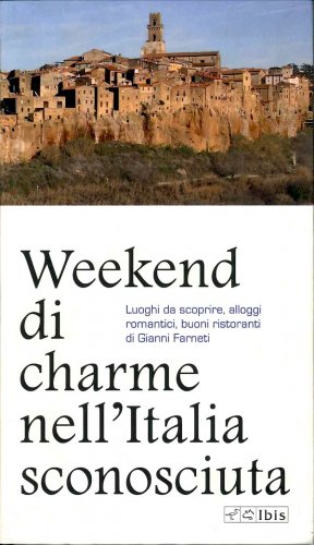 Weekend di charme nell'Italia sconosciuta