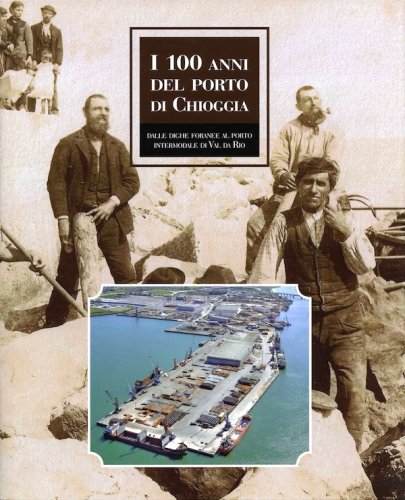 100 anni del porto di Chioggia